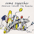 Come Together : America Salutes the Beatles