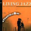 Living Jazz : Vichai & Passakhon - My Saxophone