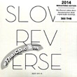 Slow Reverse : Slow Reverse (2014 Remastered Edition)