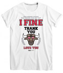 I FINE THANK YOU T-Shirt : White - Size L